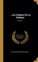 ... Les Origines De La Statique; Volume 1