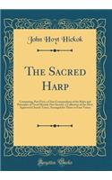 The Sacred Harp: Containing, Part First, a Clear Compendium of the Rules and Principles of Vocal Musick; Part Second, a Collection of the Most Approved Church Tunes,