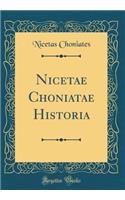Nicetae Choniatae Historia (Classic Reprint)