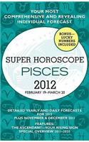 Super Horoscope: Pisces: February 19 - March 20