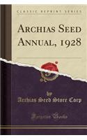 Archias Seed Annual, 1928 (Classic Reprint)