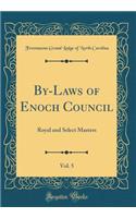 By-Laws of Enoch Council, Vol. 5: Royal and Select Masters (Classic Reprint)