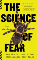 Science of Fear: How the Culture of Fear Manipulates Your Brain