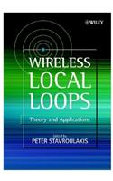 Wireless Local Loops: Theory and Applications