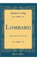 Lombard: A Retrospect and a Forecast (Classic Reprint)