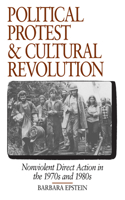 Political Protest and Cultural Revolution: Nonviolent Direct Action in the 1970s and 1980s