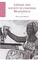 Leisure and Society in Colonial Brazzaville