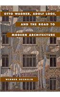 Otto Wagner, Adolf Loos, and the Road to Modern Architecture