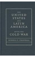 The United States and Latin America after the Cold War