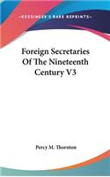 Foreign Secretaries Of The Nineteenth Century V3