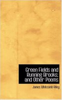 Green Fields and Running Brooks; And Other Poems