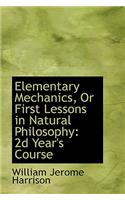 Elementary Mechanics, or First Lessons in Natural Philosophy