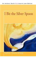 I Bit the Silver Spoon