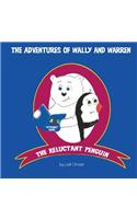 The Adventures of Wally and Warren: The Reluctant Penguin