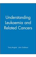 Understanding Leukaemia and Related Cancers