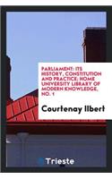 Parliament: Its History, Constitution and Practice
