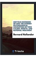 Nervous Disorders of Men: The Modern Psychological Conception of Their Causes, Effects, and Rational Treatment