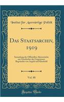 Das Staatsarchiv, 1919, Vol. 88: Sammlung Der Offiziellen AktenstÃ¼cke Zur Geschichte Der Gegenwart; BegrÃ¼ndet Von Aegidi Und Klauhold (Classic Reprint)