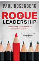 Rogue Leadership: Harnessing Headwinds to Drive Performance