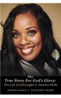 The True Story For God's Glory