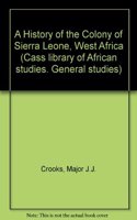 A History of the Colony of Sierra Leone, West Africa