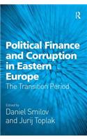 Political Finance and Corruption in Eastern Europe: The Transition Period(504)