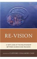 Re-Vision: A New Look at the Relationship between Science and Religion