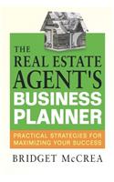 The Real Estate Agent's Business Planner: Practical Strategies for Maximizing Your Success