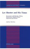 Lev Shestov and His Times: Encounters with Brandes, Tolstoy, Dostoevsky, Checkhov, Ibsen, Nietzsche and Husserl(155 American University Studies, Series 7: Theology & Religion)