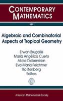 Algebraic and Combinatorial Aspects of Tropical Geometry: Ciem Workshop Tropical Geometry December 12-16, 2011 International Centre for Mathematical Meetings Castro Urdiales, Spain