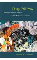 Things Fall Away: Philippine Historical Experience and the Makings of Globalization