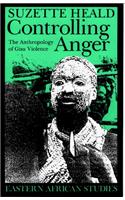 Controlling Anger Controlling Anger: The Anthropology of Gisu Violence the Anthropology of Gisu Violence