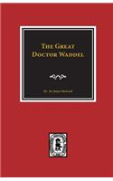 The Great Doctor Waddel