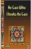 He Can Who Thinks He Can: And Other Papers on Success in Life