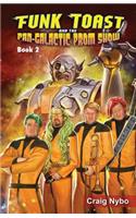 Funk Toast and the Pan-Galactic Prom Show