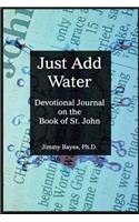 Just Add Water: Devotional Journal on St. John