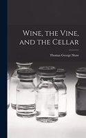 Wine, the Vine, and the Cellar