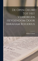 De Open-Deure Tot Het Verborgen Heydendom Door Abraham Rogerius
