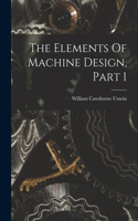 Elements Of Machine Design, Part 1