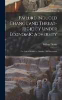 Failure-induced Change and Threat-rigidity Under Economic Adversity