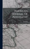 American Journal Of Psychiatry; Volume 63