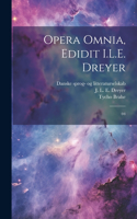 Opera omnia, edidit I.L.E. Dreyer