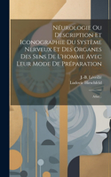 Néurologie Ou Description Et Iconographie Du Système Nerveux Et Des Organes Des Sens De L'homme Avec Leur Mode De Préparation