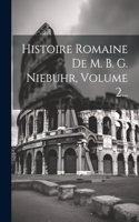 Histoire Romaine De M. B. G. Niebuhr, Volume 2...