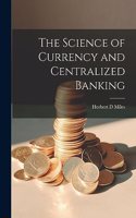 Science of Currency and Centralized Banking