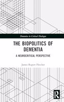 The Biopolitics of Dementia: A Neurocritical Perspective