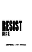 James 4: 7 Resist: 8.5x11 SOAP Journal, 120 S.O.A.P Pages, Guided Bible Study Notebook, Scripture Studies Workbook, Christian Gifts(18 Scripture Soap Study)