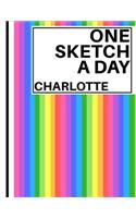 Charlotte: Personalized rainbow sketchbook with name: 365 blank black bordered pages: Sketch a day challenge