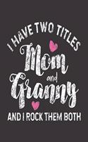 I Have Two Titles Mom And Granny And I Rock Them Both