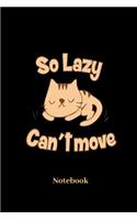 So Lazy Cant Move Notebook